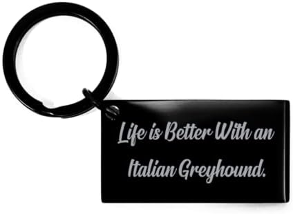 Cheie de chei amuzantă italiană pentru câini greyhound, viața este mai bună, cadouri pentru iubitorii de câini, cadou de la